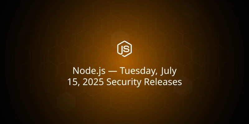 Node.js Security Releases: July 15, 2025